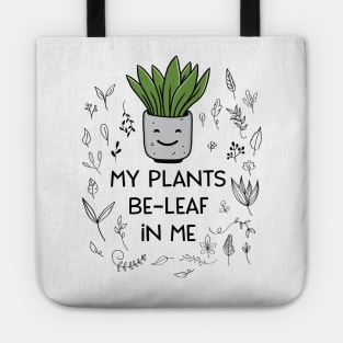 Beleaf In Yourself My Plants Beleaf In Me Funny Plant Lover Tote