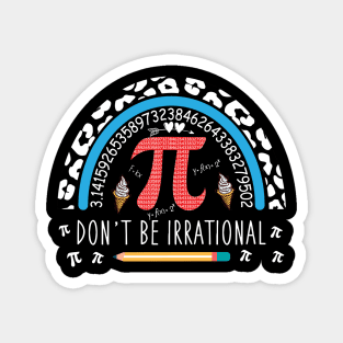 Don't Be Irrational Pi Day Magnet