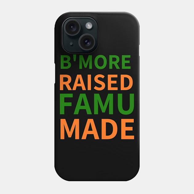 B'MORE RAISED FAMU MADE Phone Case by BlackMenStuff