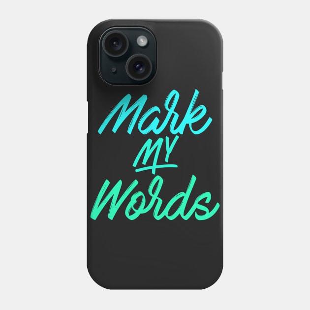 Mark My Words Phone Case by tcbromo