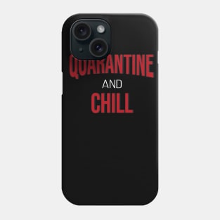 Quarantine and chill Phone Case