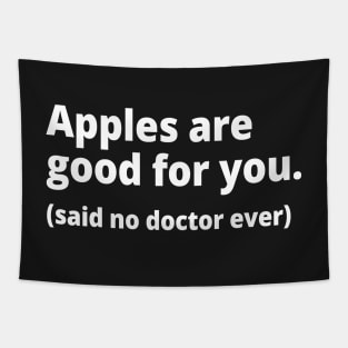 Apples are good for you. (said no doctor ever) Tapestry