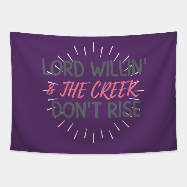 Lord Willin' & The Creek Don't Rise Tapestry by AJDesignsstuff