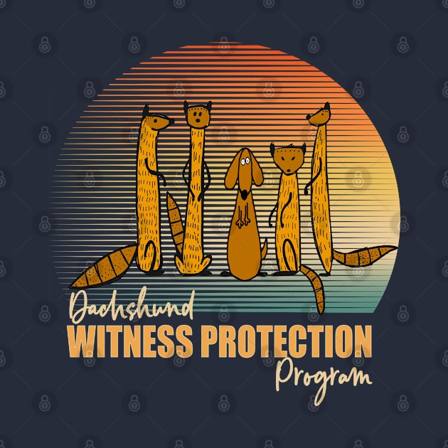 Dachshund Witness Protection Program by TeeBlurts