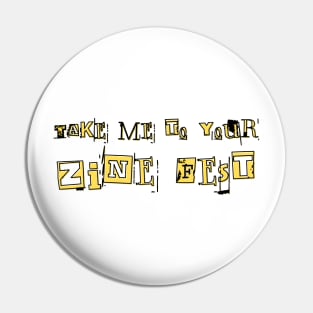 Take me to your zine fest Pin