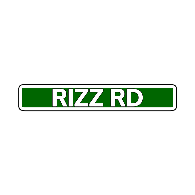 Rizz Road Street Sign by Mookle