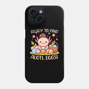 Ready To Find Alotl Eggs Cute Axolotl Easter Phone Case