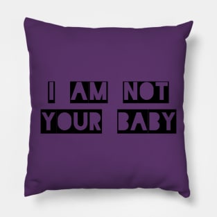 Not Your Baby Pillow