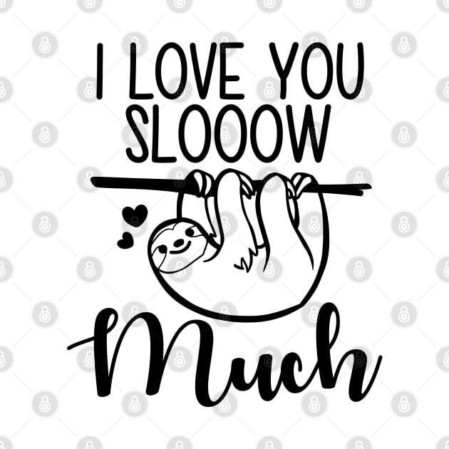 I love you sloth much by defytees