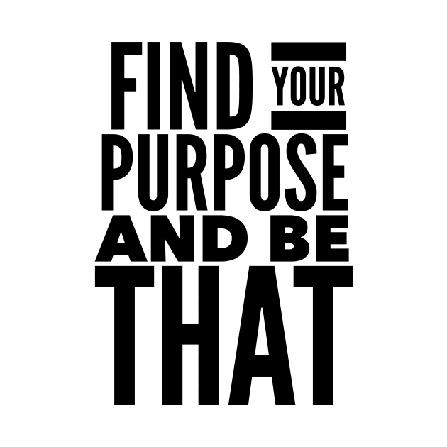 Find Your Purpose And Be That by Jande Summer