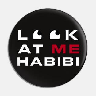 Look at me habibi Pin