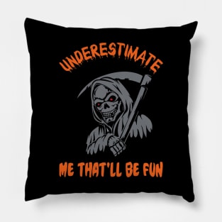 Underestimate Me That'll Be Fun Pillow