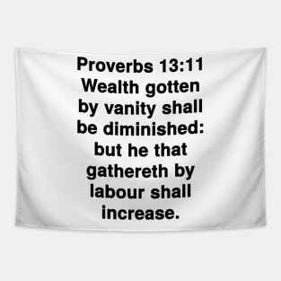 Proverbs 13:11  King James Version (KJV) Bible Verse Typography Tapestry