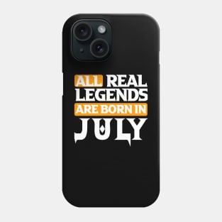 All Real Legends Are Born In July Phone Case