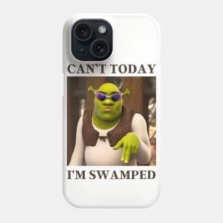 Can't Today I'm Swamped Phone Case