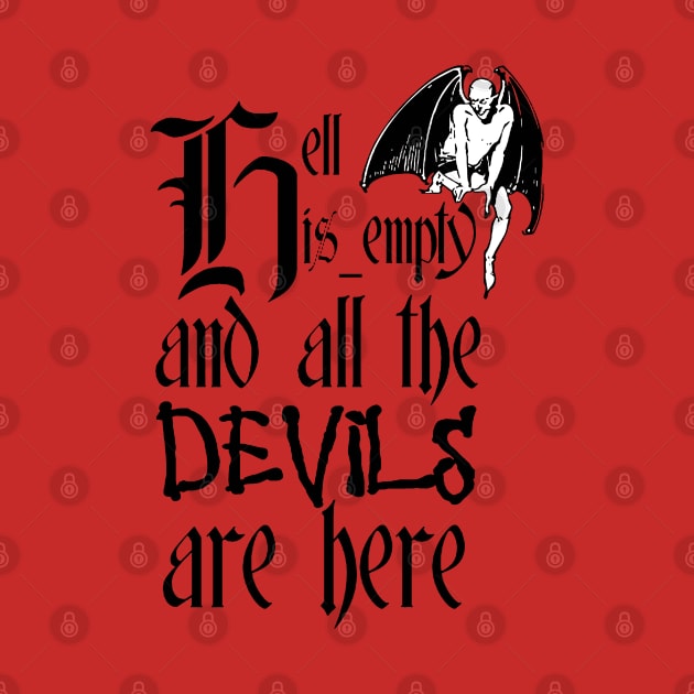 Hell Is Empty And All The Devils Are Here Black Text by taiche