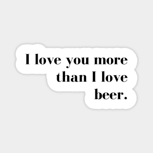 I Love You More than I Love Beer. Funny Couples Valentines Day Design. Magnet