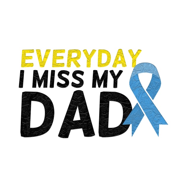 Everyday I Miss My Dad, Father's Day Gift , dady, Dad father gift, by Yassine BL