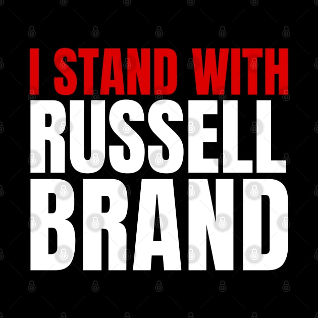 I stand With Russell Brand - Justice For Russell Brand by Danemilin