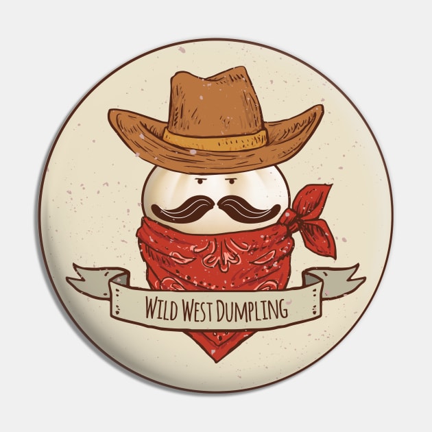 Wild West Dumpling Pin by MadOxygen