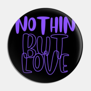 Nothin But Love Purple Pin