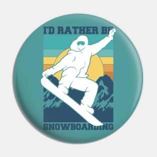 I'd Rather Be Snowboarding Pin