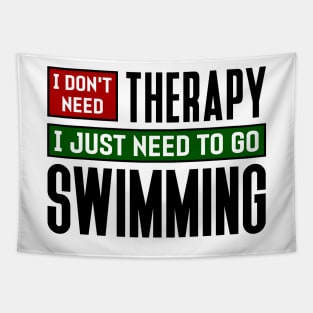 I don't need therapy, I just need to go swimming Tapestry