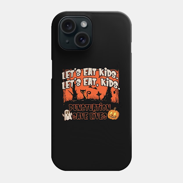 Halloween Let's Eat Kids Punctuation Saves Lives Phone Case by cranko