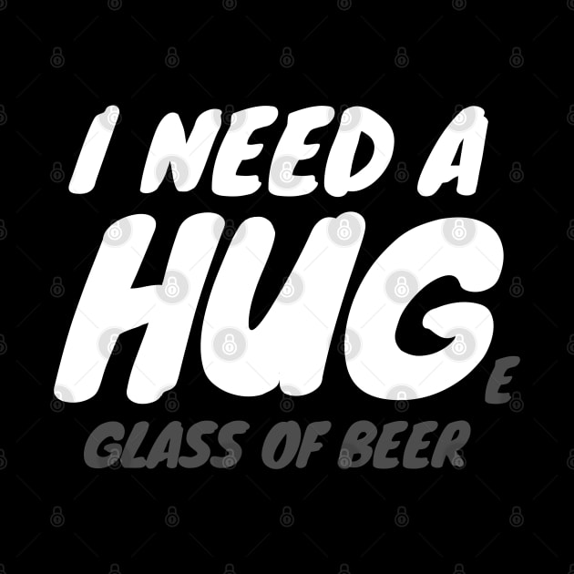 I Need A Huge Glass Of Beer by LunaMay