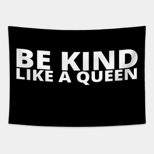 Be Kind Like A Queen Tapestry