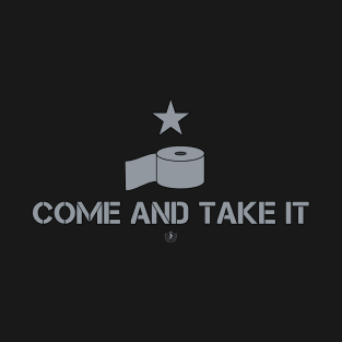 Come and take it! (toilet paper) T-Shirt