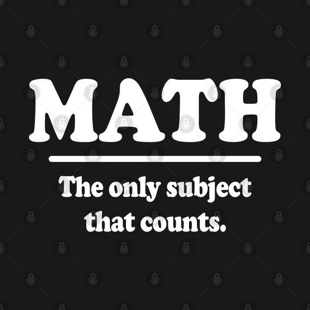 Math The Only Subject That Counts by ScienceCorner