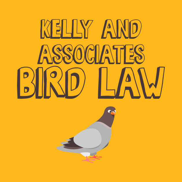 Kelly and Associates Bird Law Bird Law TShirt TeePublic
