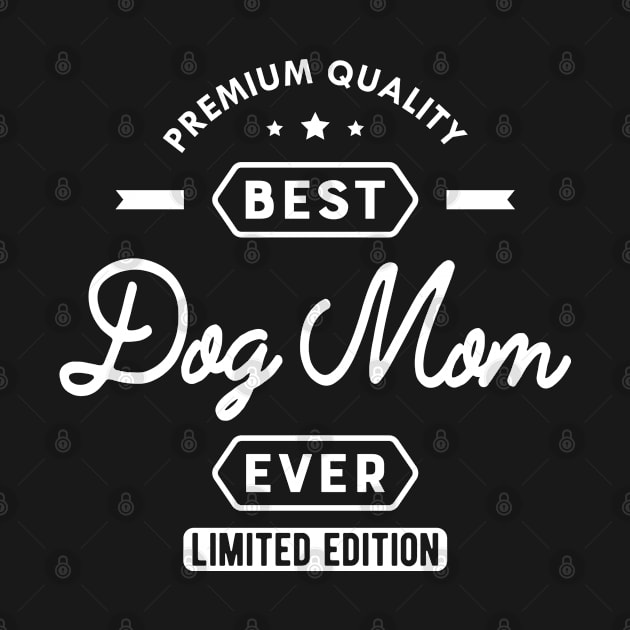 Best dog mom ever by KC Happy Shop