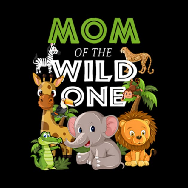 Mom of the Wild One Zoo Birthday Safari Jungle Animal by Eduardo