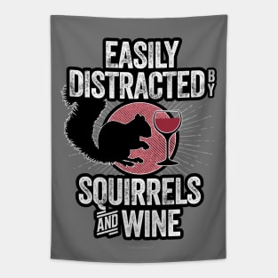 Easily Distracted by Squirrels and Wine - funny squirrels lover Tapestry