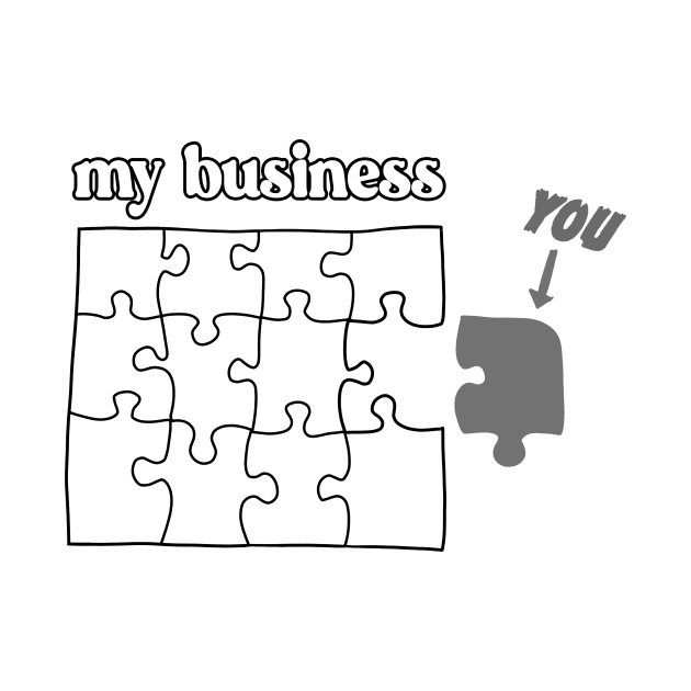 You Don't Fit in My Business puzzle mind your business gray by xenotransplant