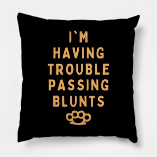 Trouble Passing Blunts Pillow