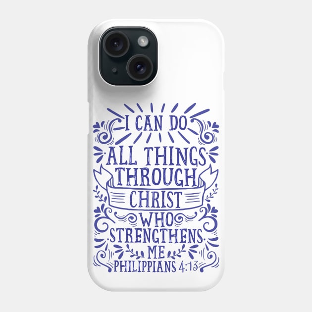 Philippians 4:13 I Can Do All Things Through Christ Who Strengthens Me Phone Case by Plushism