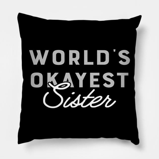 Sister - World's Okayest Sister Pillow by KC Happy Shop