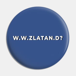 W.W.ZLATAN.D? Pin