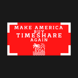 Make America buy Timeshare Again T-Shirt