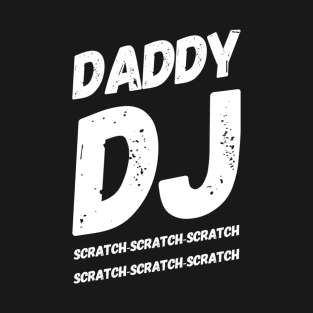 Daddy DJ, Scratch-Scratch-Scratch T-Shirt