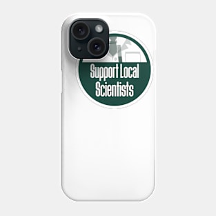 Support Local Scientists Phone Case