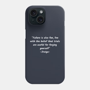 Failure is also fun, live with the belief that trials are useful for forging yourself Phone Case