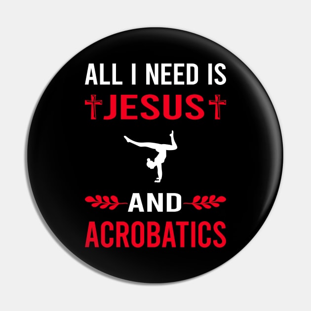 I Need Jesus And Acrobatics Acrobatic Pin by Good Day