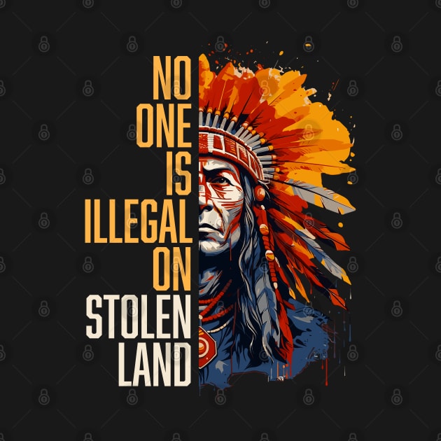 No One is Illegal - Indigenous Peoples Day by Vector Deluxe