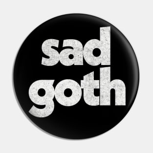 Sad Goth / Humorous Retro Typography Design Pin