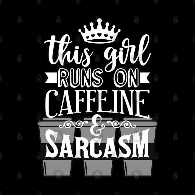 This Girl Runs on Caffeine and Sarcasm Coffee Lovers by Apathecary