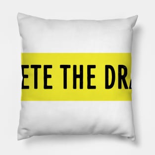 Delete the drama Pillow